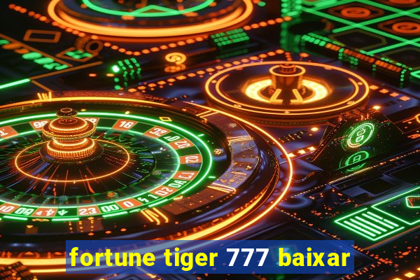 fortune tiger 777 baixar